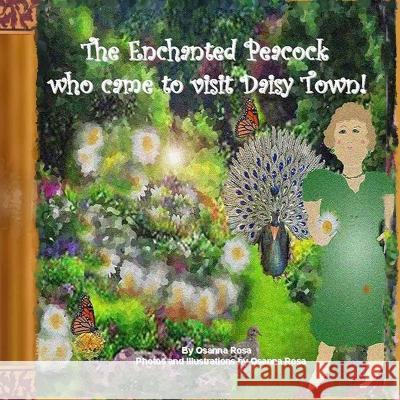 The Enchanted Peacock who came to visit Daisy Town! Osanna Rosa 9781088886878 Independently Published - książka
