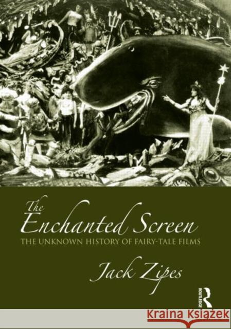 The Enchanted Screen: The Unknown History of Fairy-Tale Films Zipes, Jack 9780415990615  - książka