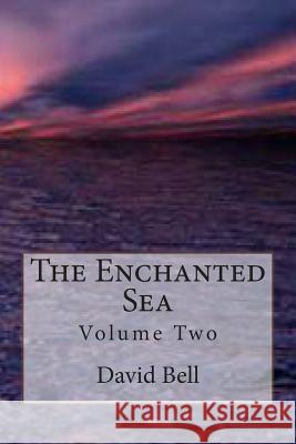 The Enchanted Sea Tony David Bell David Dominic Bell 9781499613698 Createspace Independent Publishing Platform - książka