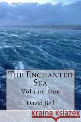 The Enchanted Sea Tony David Bell David Dominic Bell 9781499614145 Createspace Independent Publishing Platform - książka