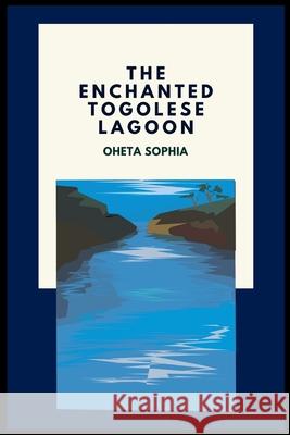 The Enchanted Togolese Lagoon Oheta Sophia 9788319273735 OS Pub - książka