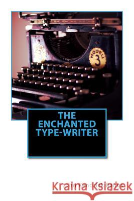 The Enchanted Type-Writer John Kendrick Bangs 9781535483025 Createspace Independent Publishing Platform - książka