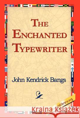 The Enchanted Typewriter John Kendrick Bangs 9781421814742 1st World Library - książka