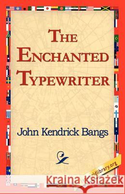 The Enchanted Typewriter John Kendrick Bangs 9781421815749 1st World Library - książka