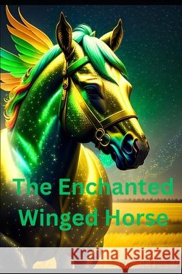 The Enchanted Winged Horse Parichay Mandwal 9798336077988 Independently Published - książka