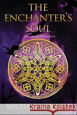 The Enchanter's Soul: The Ellwood Chronicles II Michele Notaro 9781093310412 Independently Published - książka