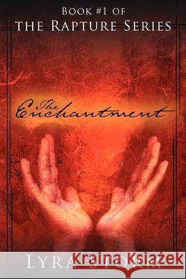 The Enchantment: Book #1 of the Rapture Series Storm, Lyra 9781420880137 Authorhouse - książka