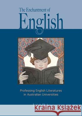 The Enchantment of English : Professing English Literatures in Australian Universities Leigh Dale   9781920899721 Sydney University Press - książka