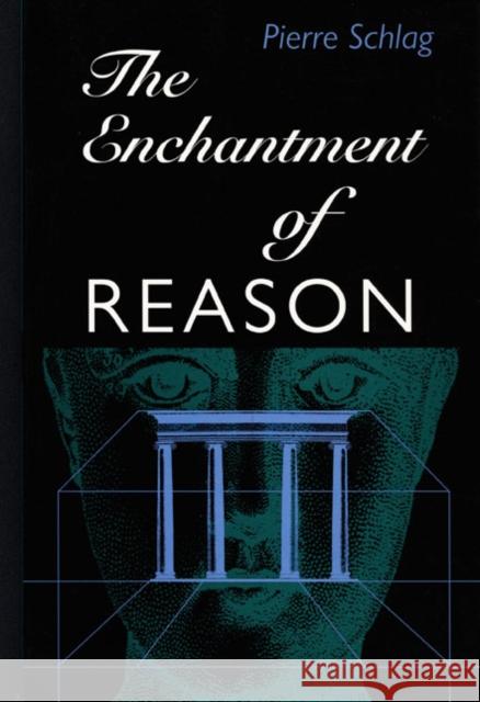 The Enchantment of Reason Schlag, Pierre 9780822322146 Duke University Press - książka