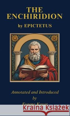 The Enchiridion by Epictetus Eugene Kayat 9781834926599 Eugene Kayat - książka