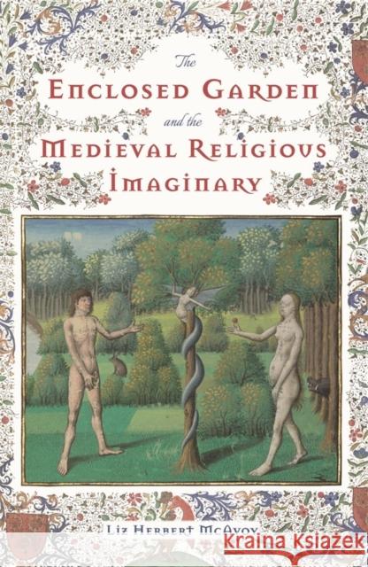 The Enclosed Garden and the Medieval Religious Imaginary Liz Herbert McAvoy 9781843845980 Boydell & Brewer Ltd - książka