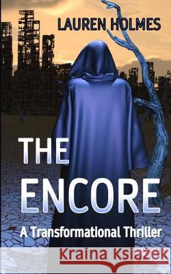 The Encore: A Transformational Thriller Lauren Holmes 9780993763076 Lauren Holmes - książka