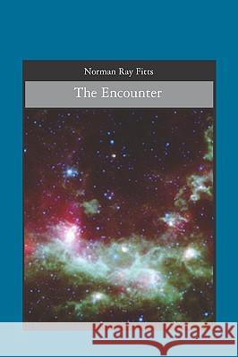 The Encounter Norman Ray Fitts 9781419673900 Booksurge Publishing - książka
