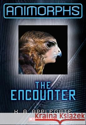 The Encounter (Animorphs #3): Volume 3 Applegate, K. a. 9780545291538 Scholastic Paperbacks - książka