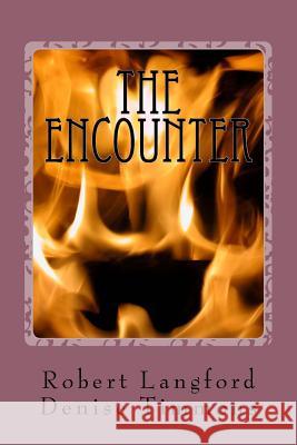 The Encounter: The Encounter Robert Langford Denise Timmons 9781530997442 Createspace Independent Publishing Platform - książka