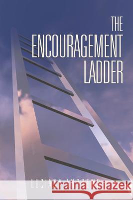 The Encouragement Ladder Luciana Andrews 9781503557345 Xlibris Corporation - książka