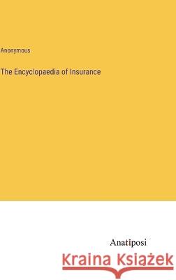 The Encyclopaedia of Insurance Anonymous 9783382121013 Anatiposi Verlag - książka