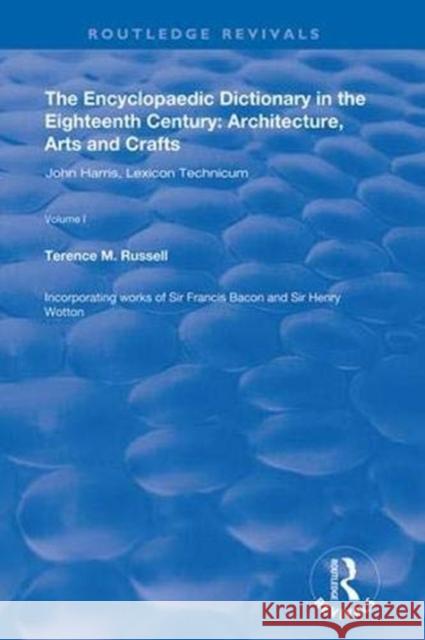 The Encyclopaedic Dictionary in the Eighteenth Century: Architecture, Arts and Crafts: V. 1: John Harris and the Lexicon Technicum: Architecture, Arts Terence M. Russell 9781138351608 Routledge - książka