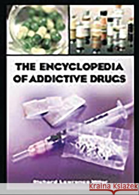 The Encyclopedia of Addictive Drugs Richard Lawrence Miller 9780313318078 Greenwood Press - książka