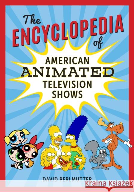 The Encyclopedia of American Animated Television Shows David Perlmutter 9781538103739 Rowman & Littlefield Publishers - książka