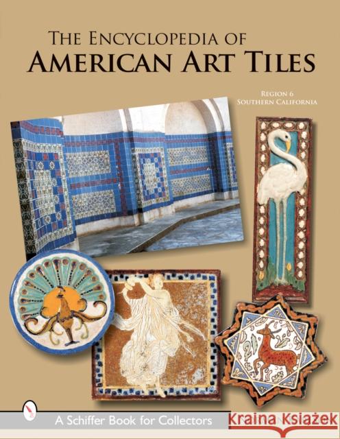 The Encyclopedia of American Art Tiles: Region 6 Southern California Karlson, Norman 9780764322303 Schiffer Publishing - książka