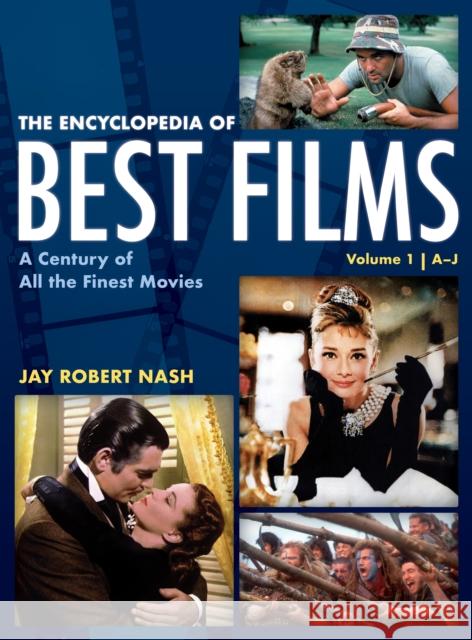 The Encyclopedia of Best Films: A Century of All the Finest Movies, A-J Jay Robert Nash 9781538134122 Rowman & Littlefield Publishers - książka