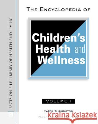 The Encyclopedia of Children's Health and Wellness Carol A. Turkington 9780816048212 Facts on File - książka