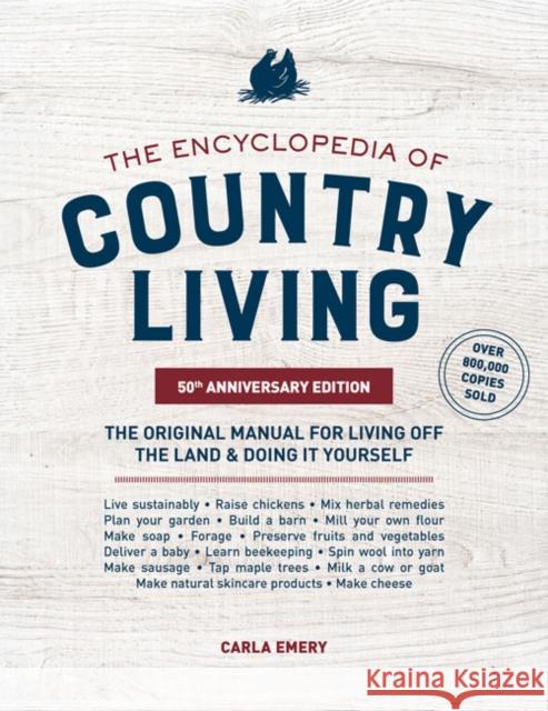 The Encyclopedia of Country Living, 50th Anniversary Edition: The Original Manual for Living Off the Land & Doing It Yourself Carla Emery 9781632172891 Sasquatch Books - książka