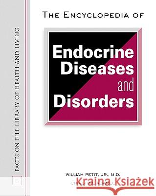 The Encyclopedia of Endocrine Diseases and Disorders William A. Petit Christine Adamec 9780816051359 Facts on File - książka