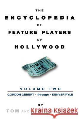 The Encyclopedia of Feature Players of Hollywood, Volume 2 Tom Goldrup Jim Goldrup 9781593932947 Bearmanor Media - książka