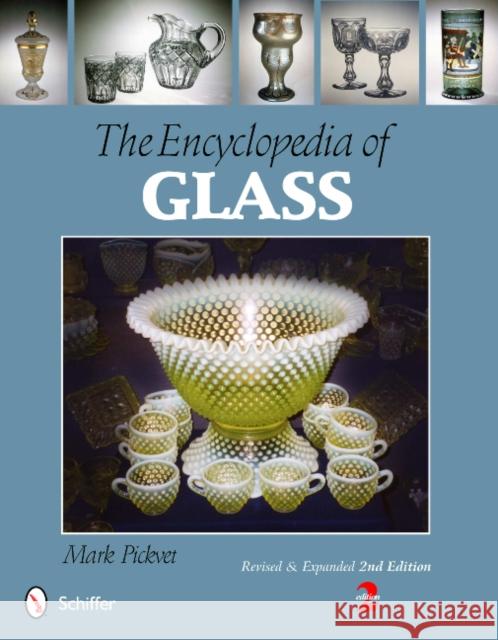 The Encyclopedia of Glass Mark Pickvet 9780764339257 Schiffer Publishing - książka