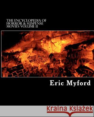 The Encyclopedia of Horror & Suspense Movies, Volume II Eric Myford Lillian T. Beams 9781480205543 Createspace - książka