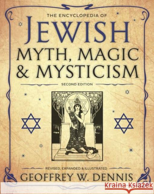 The Encyclopedia of Jewish Myth, Magic & Mysticism: Second Edition Dennis, Geoffrey W. 9780738745916 Llewellyn Publications - książka
