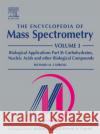 The Encyclopedia of Mass Spectrometry : Volume 3: Biological Applications Part B Michael L. Gross Richard M. Caprioli 9780080438030 Elsevier Science & Technology