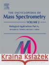 The Encyclopedia of Mass Spectrometry: Volume 2: Biological Applications Part a Caprioli, Richard M. 9780080438009 Elsevier Science & Technology