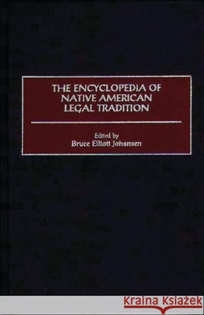 The Encyclopedia of Native American Legal Tradition Bruce Elliott Johansen Charles Riley Cloud 9780313301674 Greenwood Press - książka