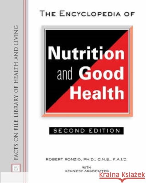 The Encyclopedia of Nutrition and Good Health: Robert A. Ronzio 9780816049660 Facts on File - książka