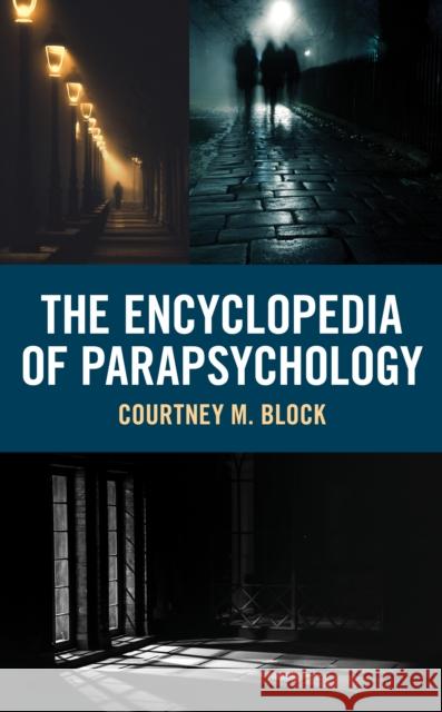 The Encyclopedia of Parapsychology Courtney M. Block 9781538155455 Rowman & Littlefield Publishers - książka