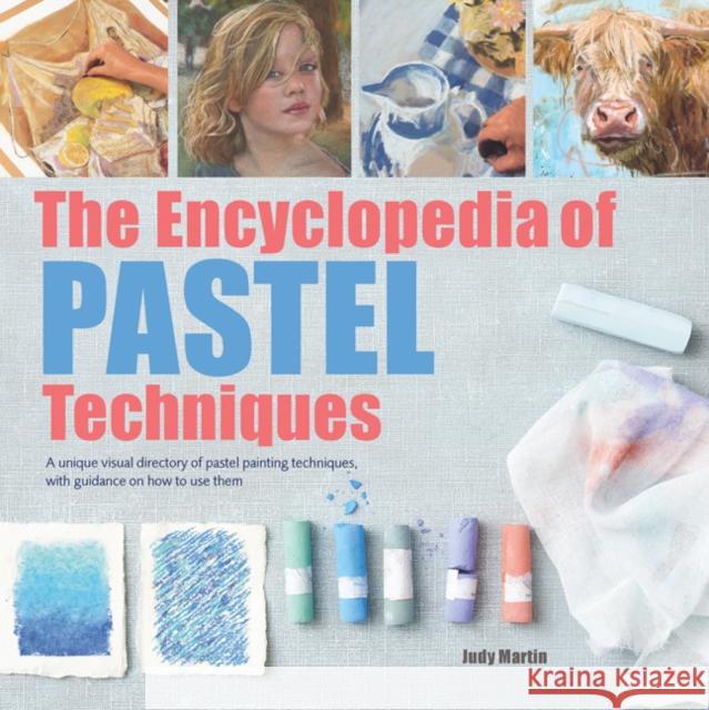 The Encyclopedia of Pastel Techniques: A unique visual directory of pastel painting techniques, with guidance on how to use them Judy Martin 9781782215943 Search Press Ltd - książka
