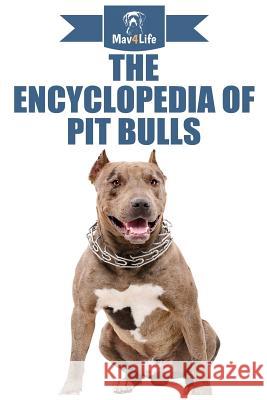 The Encyclopedia of Pit Bulls Mav4life 9781979686945 Createspace Independent Publishing Platform - książka