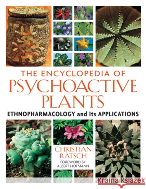 The Encyclopedia of Psychoactive Plants: Ethnopharmacology and Its Applications Christian Ratsch 9780892819782 Park Street Press - książka