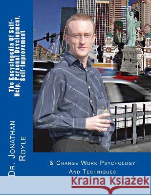 The Encyclopedia Of Self-Help, Personal Development, Self-Improvement: & Change Work Psychology And Techniques Royle, Jonathan 9781492270157 Createspace - książka