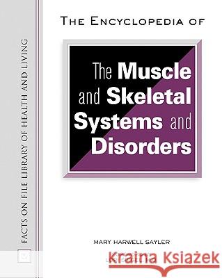 The Encyclopedia of the Muscle and Skeletal Systems and Disorders Mary Harwell Sayler Lori Siegel 9780816054473 Facts on File - książka