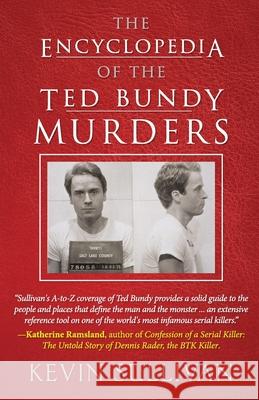 The Encyclopedia Of The Ted Bundy Murders Kevin Sullivan 9781948239615 Wildblue Press - książka