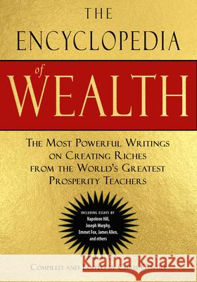 The Encyclopedia of Wealth: The Most Powerful Writings on Creating Riches from the World's Greatest Prosperity Teachers (Including Essays by Napol Gentry, Chris 9781642970098 Hampton Roads Publishing Company - książka