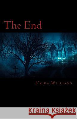 The End A'Kira Williams 9781539369387 Createspace Independent Publishing Platform - książka