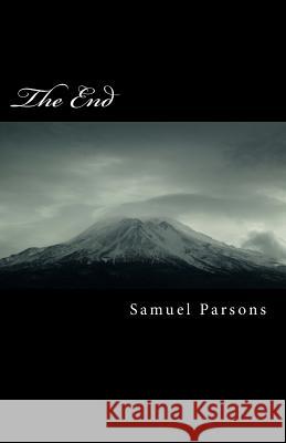 The End: A Book of Poems: Some Fun and Some Dark Samuel K. Parsons 9781546409090 Createspace Independent Publishing Platform - książka