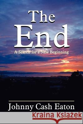 The End: A Search for a New Beginning Eaton, Johnny Cash 9781420817584 Authorhouse - książka