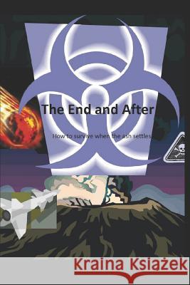 The End and After: How to survive when the ashes settle Kline, Stanley 9781520719764 Independently Published - książka