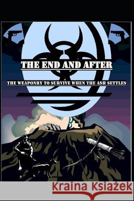 The End and After: Weaponry Stanley Kline 9781794250765 Independently Published - książka